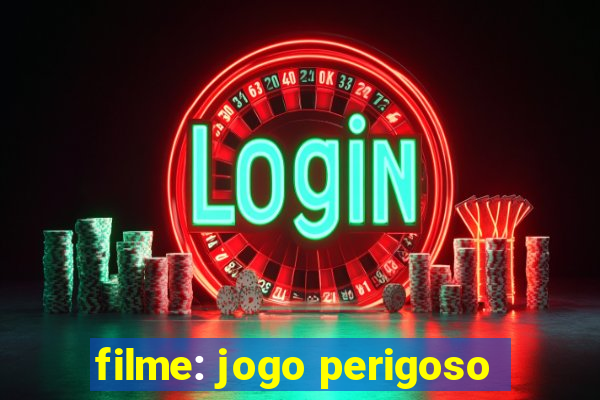 filme: jogo perigoso